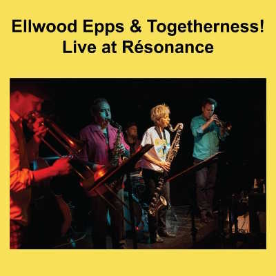 Live at Résonance by Ellwood Epps & Togetherness