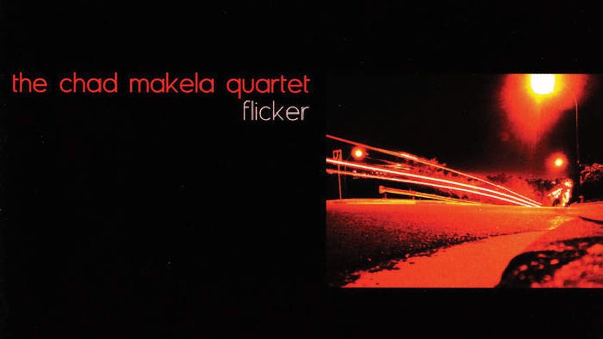 Flicker: Chad Makela Quartet album, more from Paul Rushka