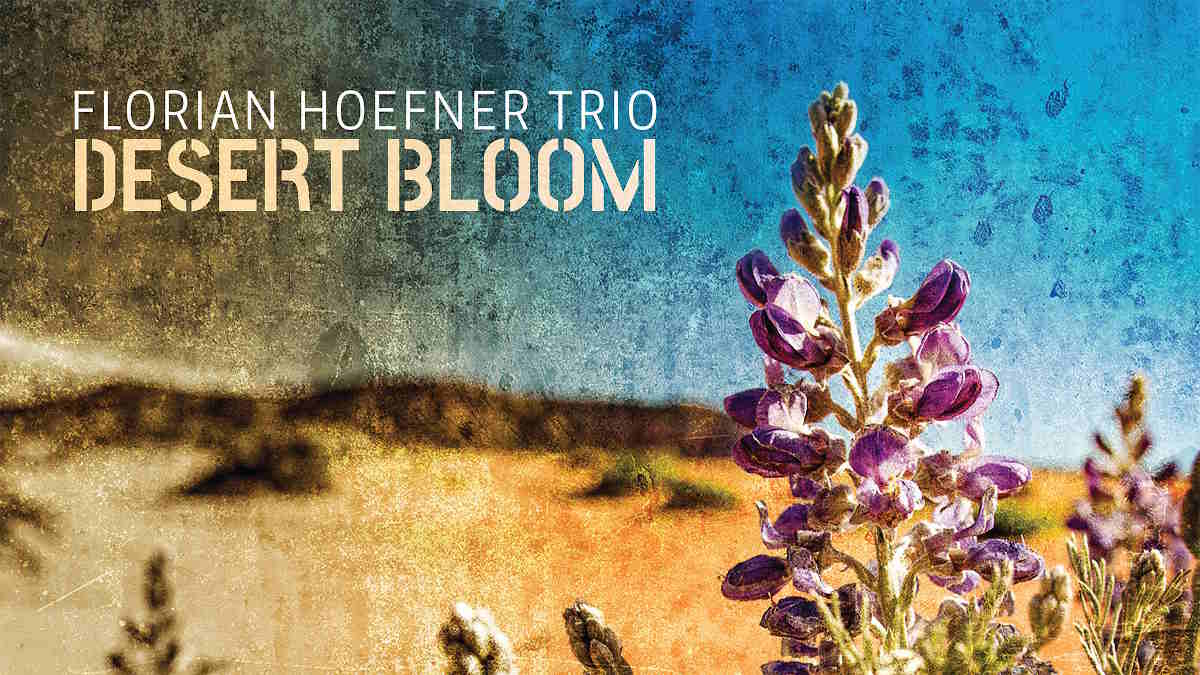 Florian Hoefner Trio Desert Bloom album cover
